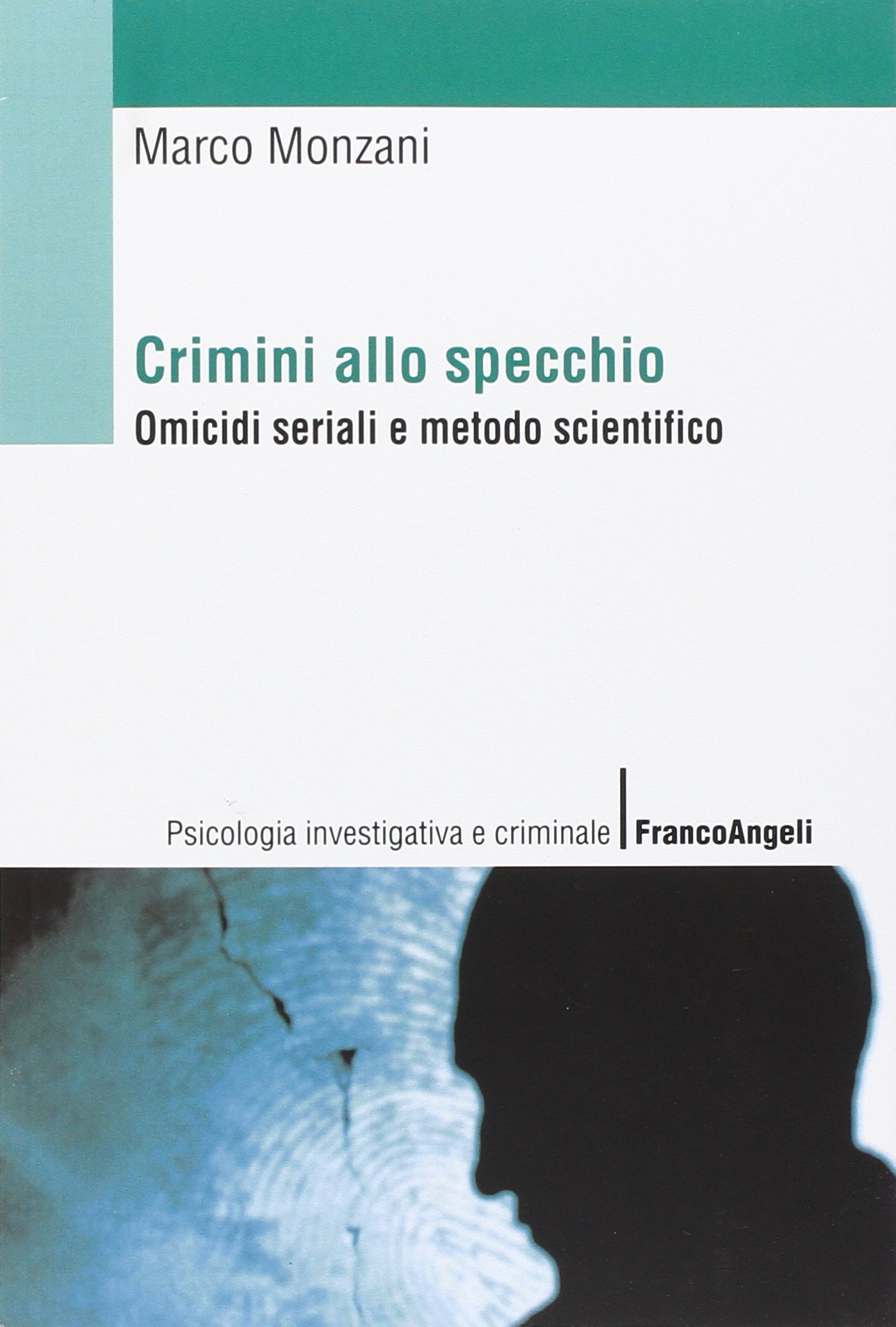Crimini allo Specchio. Omicidi Seriali e Metodo Scientifico