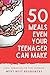 50 Meals Even Your Teenager...