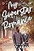 My Superstar Romance (Lyrics of Love #2) by Melody Sweet