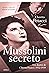 Mussolini secreto: Los diar...