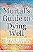 The Mortal's Guide to Dying...