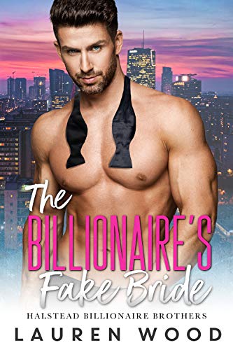 The Billionaire's Fake Bride (Halstead Billionaire Brothers, #4)