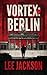 Vortex: Berlin (The Reluctant Assassin Series, #3)