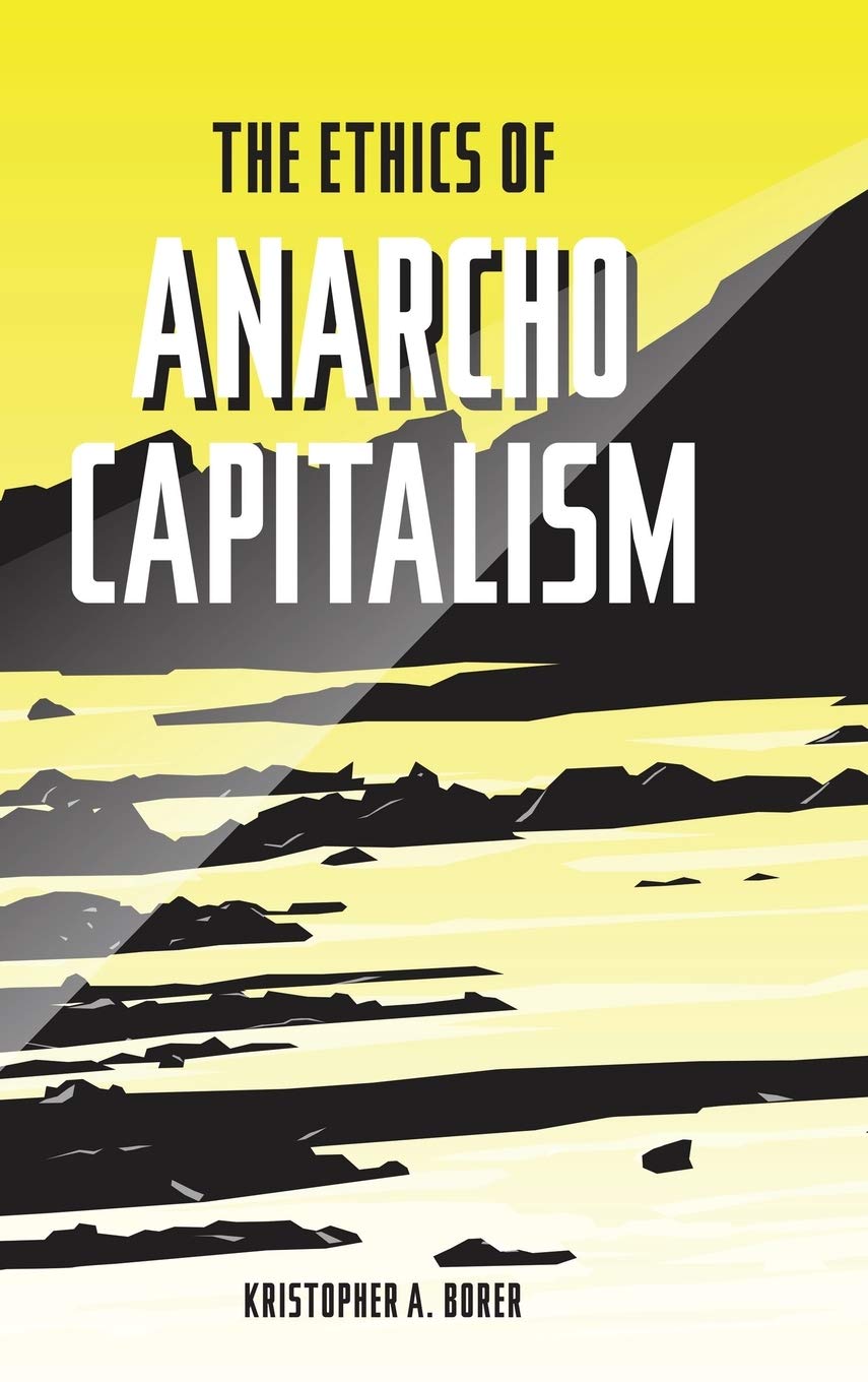 The Ethics of Anarcho-Capitalism (Hardcover)
