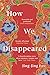 How We Disappeared