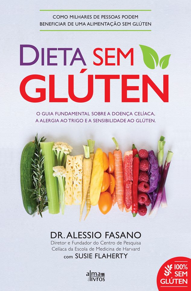 Dieta Sem Glúten: O guia fundamental sobre a doença celíaca, a alergia ao trigo e a sensibilidade ao glúten