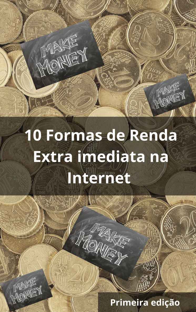 Make Money 1: 10 Formas de renda extra imediata na internet