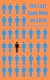 The Last Sane Man On Earth The Last Sane Man On Earth
