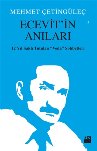Ecevit'in Anıları: 12 Yıl Saklı Tutulan 'Veda' Sohbetleri (Paperback)