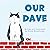 Our Dave by Emma Woodthorpe Our Dave by Emma Woodthorpe