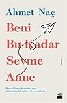 Beni Bu Kadar Sevme Anne