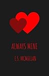 Always Mine by E.S. McMillan Always Mine by E.S. McMillan
