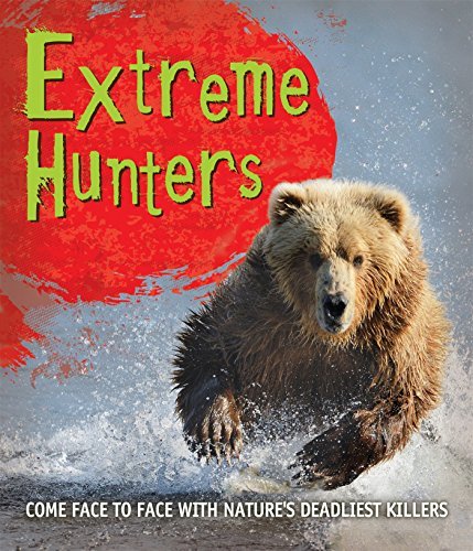 Fast Facts: Extreme Hunters: Come face to face with nature's deadliest killers (Paperback)