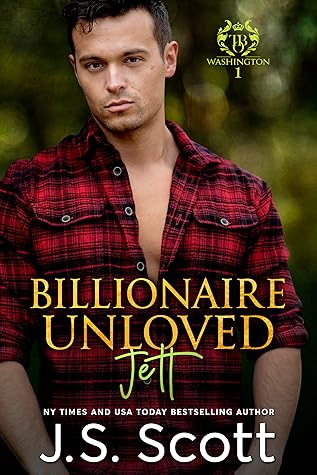Billionaire Unloved: Jett (The Billionaire's Obsession, #12)