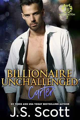 Billionaire Unchallenged: Carter (The Billionaire's Obsession, #13)