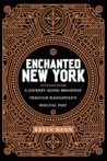 Enchanted New York: A Journey along Broadway through Manhattan's Magical Past Enchanted New York: A Journey along Broadway through Manhattan's Magical Past