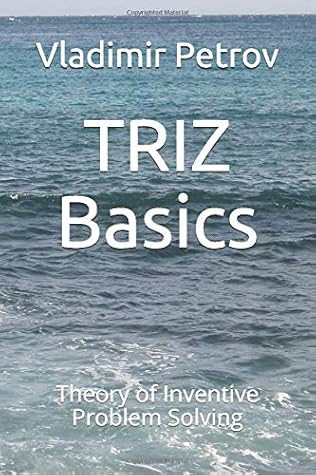 TRIZ Basics: Theory of Inventive Problem Solving