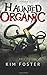 Haunted Organic (Kim Foster)