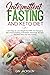 Intermittent Fasting And Keto Diet: Learn How To Lose Weight Fast With The Ketogenic Diet and I.F. Creating A Metabolic Advantage. Recipes And Meal Plans For Keto Fasting.