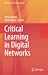 Critical Learning in Digital Networks