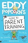 Eddy Popcorn's Guide to Parent Training