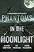Phantoms in the Moonlight by Marie McGrath