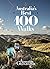 Australia's Best 100 Walks by Australian Geographic