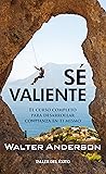 Sé Valiente: el curso completo para desarrollar confianza e ti mismo