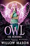 Owl or Nothing (A Very Shifty Mystery #1) Owl or Nothing (A Very Shifty Mystery #1)
