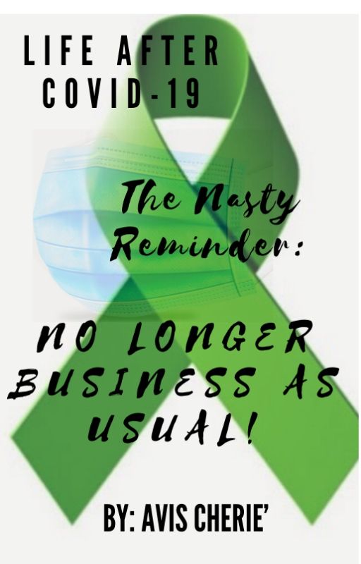 Life After Covid-19: “The Nasty Reminder, No Longer Business As Usual.”