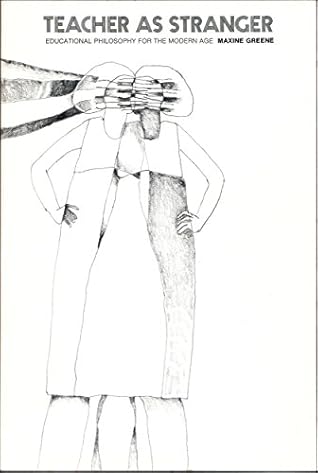 Teacher as Stranger: Educational Philosophy for the Modern Age by