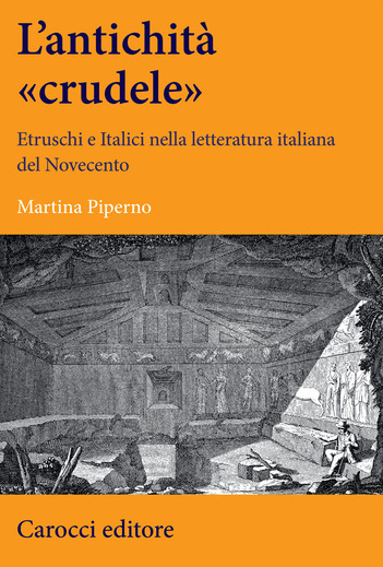 L'antichità «crudele». Etruschi e Italici nella letteratura italiana del Novecento