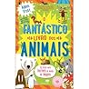 O Fantástico Livro dos Animais by Adam Frost