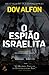 O Espião Israelita by Dov Alfon