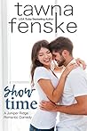 Show Time by Tawna Fenske