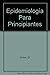 Epidemiologia Para Principiantes by D. Colon