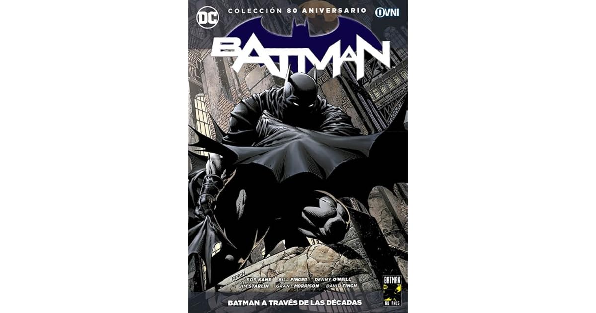 Batman La Coleccion 80 Aniversario Tomo 1 Batman A Traves De Las Decadas By Bill Finger