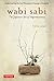 Wabi Sabi: The Japanese Art...