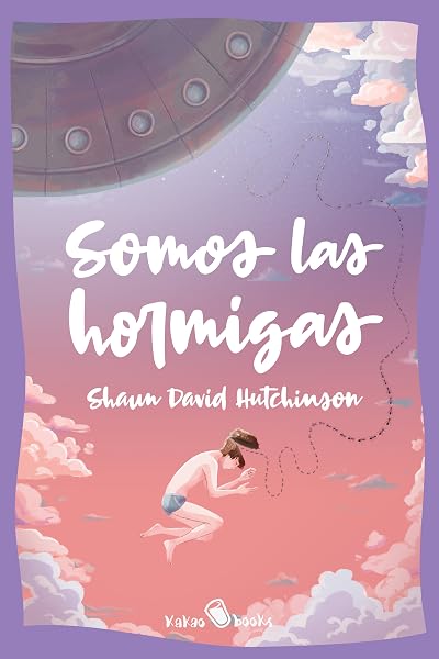 Portada de Somos las hormigas, de Shaun David Hutchinson