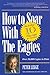 How to Soar With The Eagles