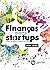 Finanças para Startups - O essencial para empreender, liderar e investir em startups (Portuguese Edition)