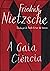 A Gaia Ciência by Friedrich Nietzsche
