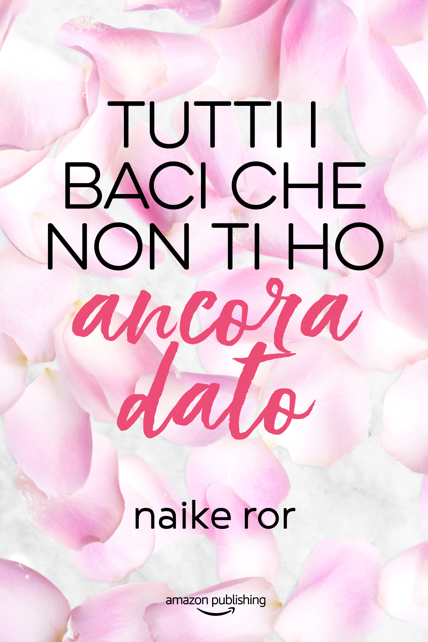Tutti i baci che non ti ho ancora dato (I colori dell'amore #2)