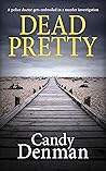 Dead Pretty (Dr. Callie Hughes, #1) Dead Pretty (Dr. Callie Hughes, #1)