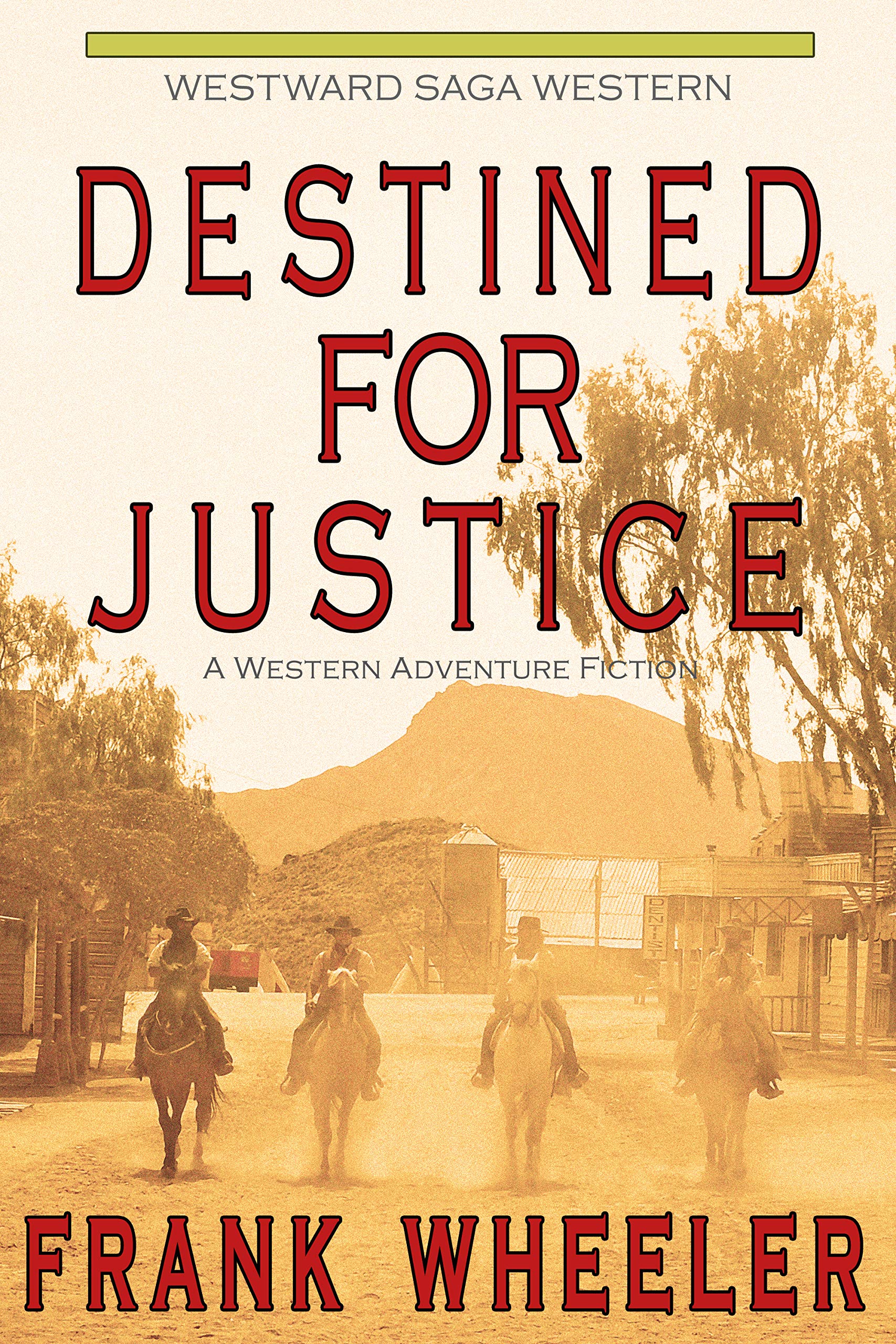 Destined for Justice : A Classic Western Adventure (Westward Western Saga)