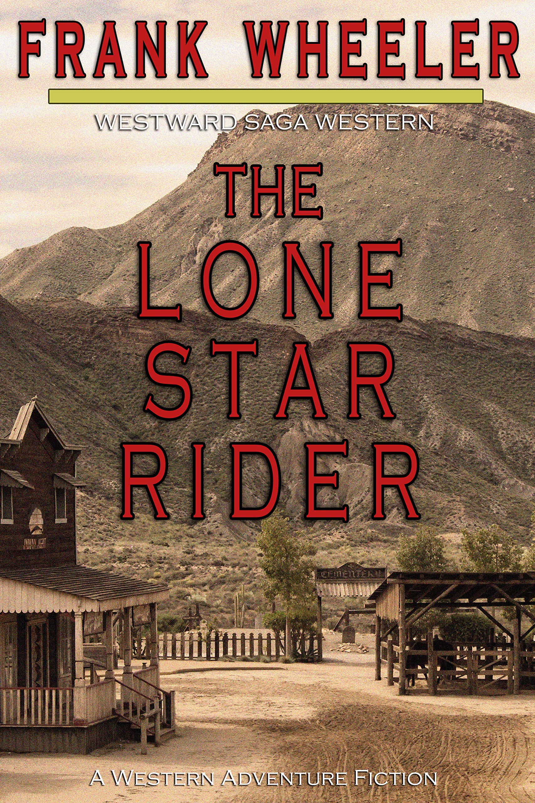 The Lone Star Rider: A Classic Western Adventure (Westward Western Saga)