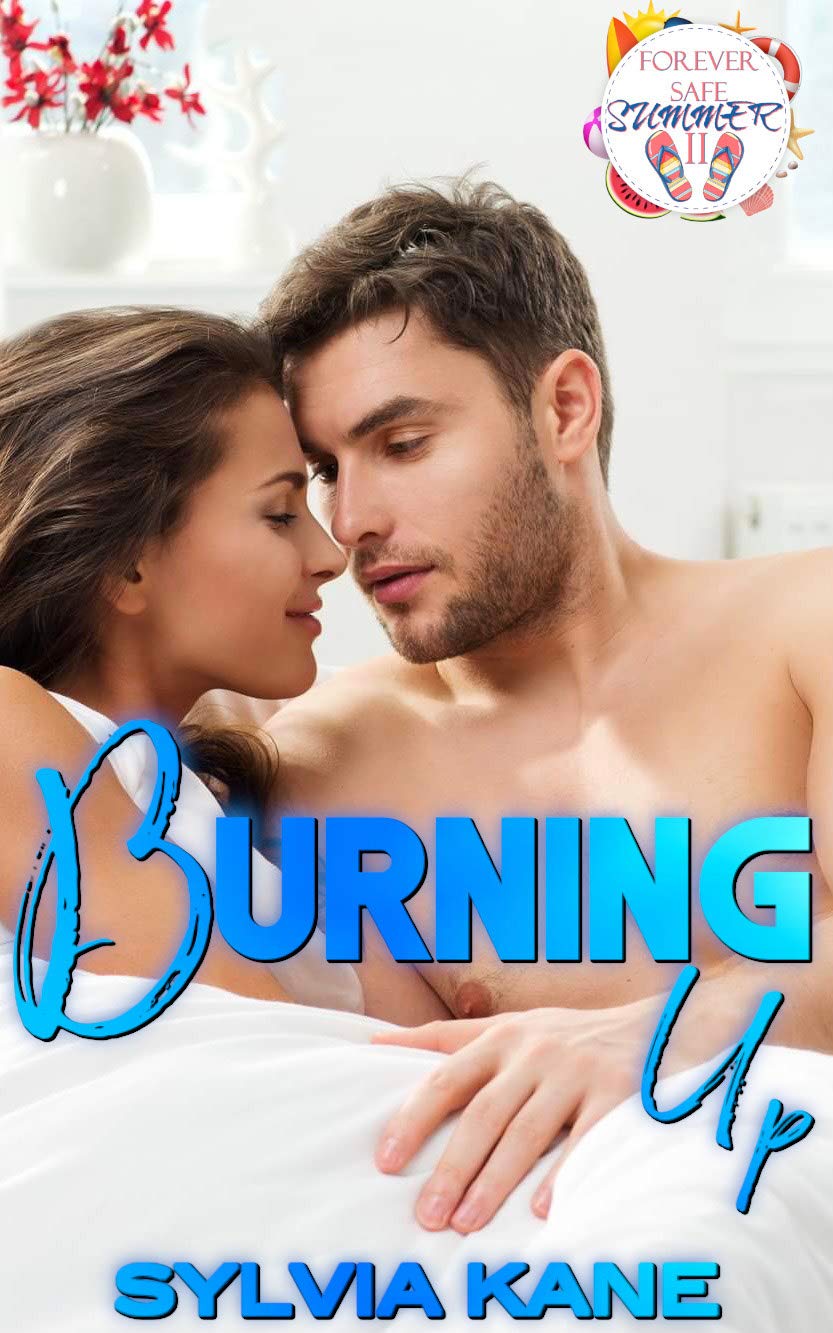 Burning Up (Forever Safe Summer II Book 1)