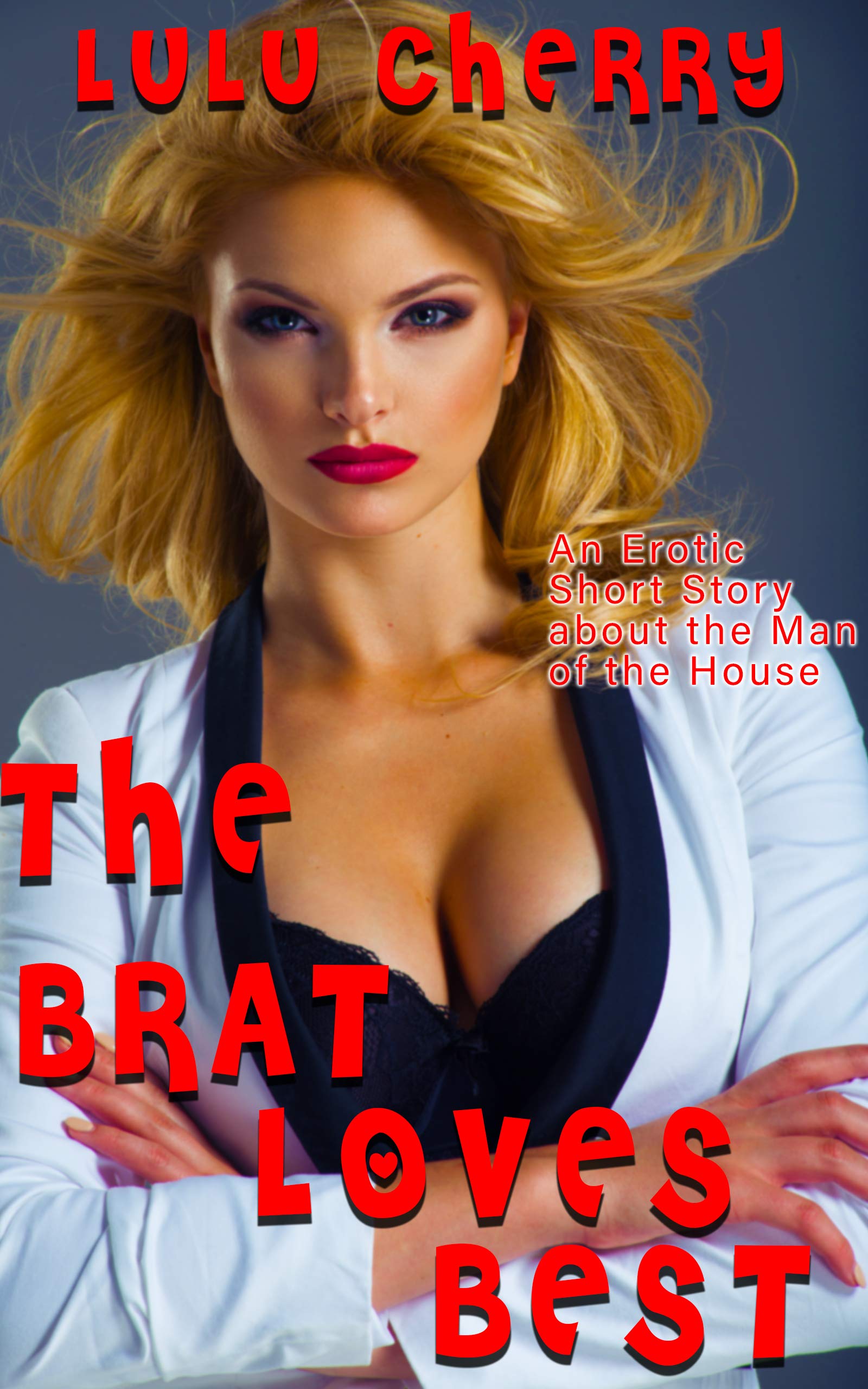 The Brat Loves Best: An Erotic Short Story about the Man of the House (Kindle Edition)