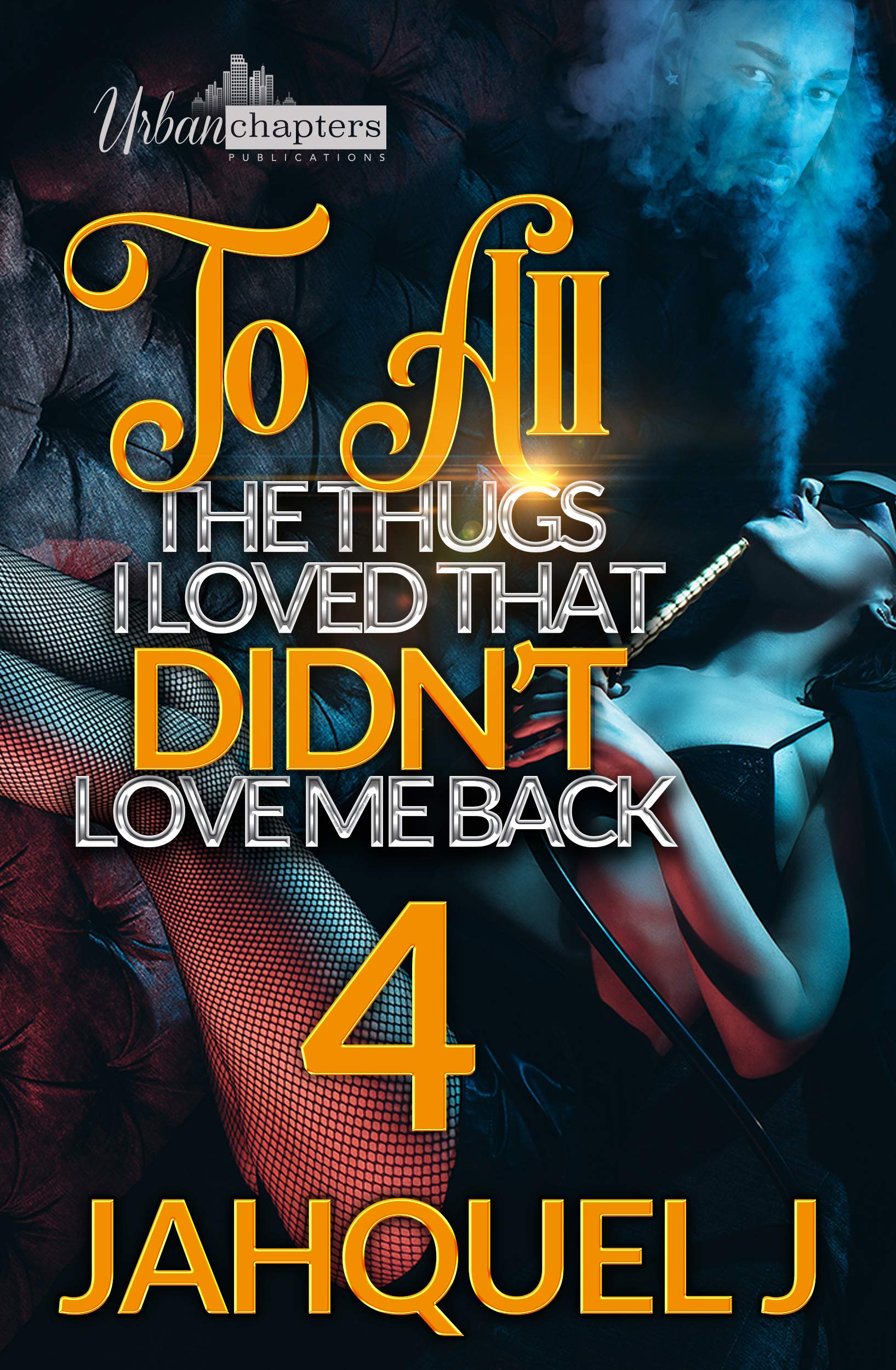 To All The Thugs I Loved That Didn't Love Me Back 4 (Kindle Edition)