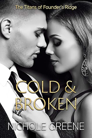 Cold & Broken (The Titans of Founder's Ridge, #1)